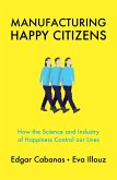 Manufacturing Happy Citizens (eBook, ePUB)