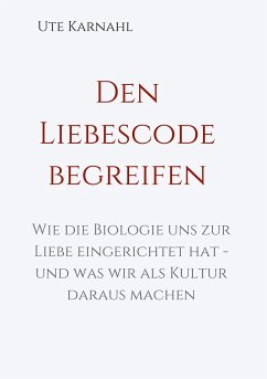 Den Liebescode begreifen - Karnahl, Ute