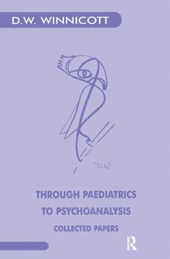 Through Paediatrics to Psychoanalysis - W Winnicott, Donald