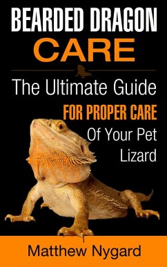 Cover Bearded Dragon Care: The Ultimate Guide for Proper Care of Your Pet Lizard (eBook, ePUB)