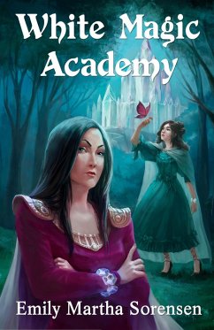 White Magic Academy (Wicked Witches of Restva, #2) (eBook, ePUB) - Sorensen, Emily Martha