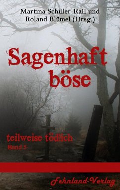 Sagenhaft Böse / teilweise tödlich Bd.5 - Schörle, Martin;Schiller-Rall, Martina