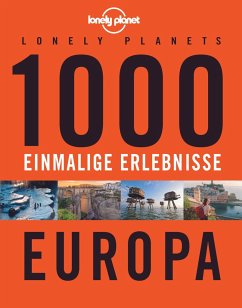 Lonely Planets 1000 einmalige Erlebnisse Europa - Bey, Jens;Krespach, Nico;Melville, Corinna