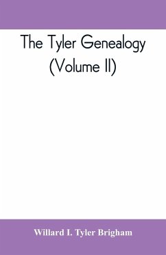 The Tyler genealogy; the descendants of Job Tyler, of Andover, Massachusetts, 1619-1700 (Volume II) - I. Tyler Brigham, Willard