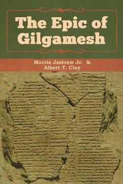 The Epic of Gilgamesh - Morris, Jastrow Jr.; Clay, Albert T.
