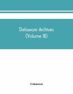 Delaware archives (Volume III) - Unknown