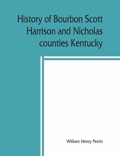 History of Bourbon, Scott, Harrison and Nicholas counties, Kentucky - Henry Perrin, William