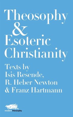 Theosophy and Esoteric Christianity - Newton, R. Heber; Resende, Isis