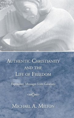 Authentic Christianity and the Life of Freedom - Milton, Michael A.