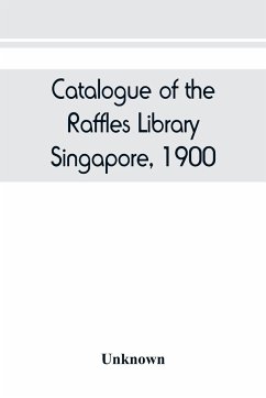 Catalogue of the Raffles Library, Singapore, 1900 - Unknown