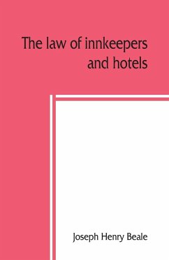 The law of innkeepers and hotels - Henry Beale, Joseph