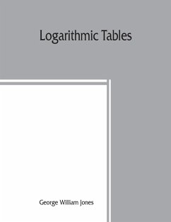 Logarithmic tables - William Jones, George