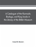 A catalogue of the Kannada, Badaga, and Kurg books in the Library of the British Museum