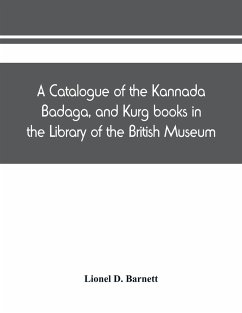 A catalogue of the Kannada, Badaga, and Kurg books in the Library of the British Museum - D. Barnett, Lionel