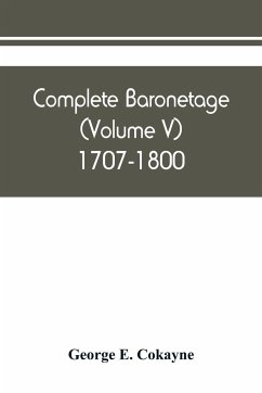 Complete baronetage (Volume V) 1707-1800 - E. Cokayne, George