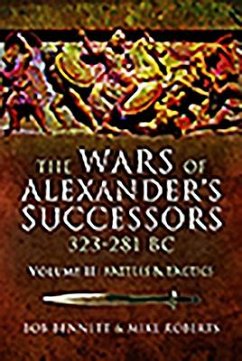 The Wars of Alexander's Successors 323-281 BC - Bennett, Bob; Roberts, Mike