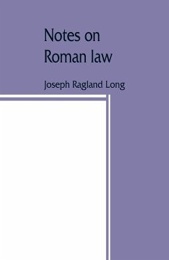 Notes on Roman law; law of persons, law of contracts - Ragland Long, Joseph