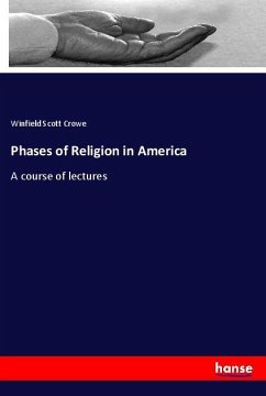 Phases of Religion in America - Crowe, Winfield Scott