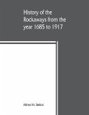 History of the Rockaways from the year 1685 to 1917; being a complete record and review of events of historical importance during that period in the Rockaway Peninsula, comprising the villages of Hewlett, Woodmere, Cedarhurst, Lawrence, Inwood, Far Rockaw