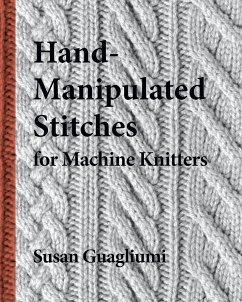 Hand-Manipulated Stitches for Machine Knitters - Guagliumi, Susan