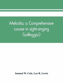 Melodia; a comprehensive course in sight-singing (solfeggio); the educational plan - R. Lewis, Leo; W. Cole, Samuel