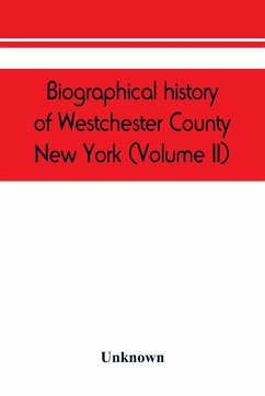 Biographical history of Westchester County, New York (Volume II) - Unknown