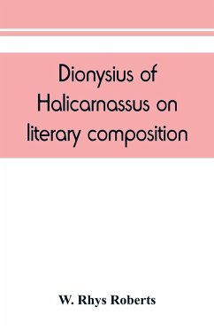 Dionysius of Halicarnassus On literary composition, being the Greek text of the De compositione verborum - Rhys Roberts, W.