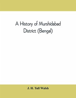 A history of Murshidabad District (Bengal) - H. Tull Walsh, J.