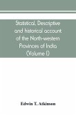 Statistical, descriptive and historical account of the North-western Provinces of India (Volume I)