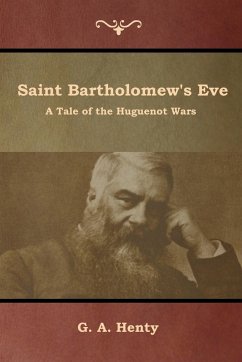 Saint Bartholomew's Eve - Henty, G. A.