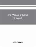 The manors of Suffolk; notes on their history and devolution, The hundreds of blything and bosmere and claydon with some illustrations of the old manor houses (Volume II)