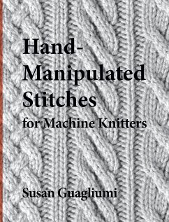 Hand-Manipulated Stitches for Machine Knitters - Guagliumi, Susan