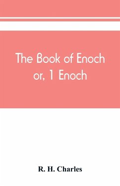 The book of Enoch, or, 1 Enoch - H. Charles, R.