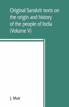 Original Sanskrit texts on the origin and history of the people of India, their religion and institutions (Volume V) - Muir, J.