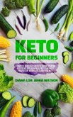 Keto For Beginners: A Complete Must Have Guide For Anyone Starting A Ketogenic Diet, From Meal Prep To How Keto Provides The Weight Loss Clarity You Need (eBook, ePUB)
