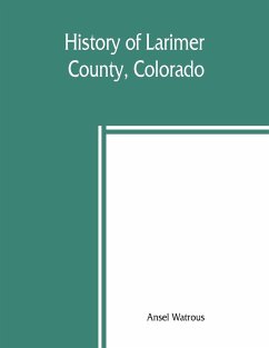 History of Larimer County, Colorado - Watrous, Ansel