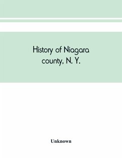 History of Niagara county, N. Y., with illustrations descriptive of its scenery, private residences, public buildings, fine blocks, and important manufactories, and portraits of old pioneers and prominent residents - Unknown