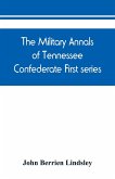 The military annals of Tennessee. Confederate. First series