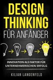 Design Thinking für Anfänger: Innovation als Faktor für unternehmerischen Erfolg (eBook, ePUB)