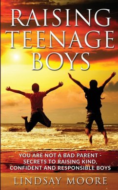 Raising Teenage Boys - Moore, Lindsay