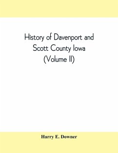 History of Davenport and Scott County Iowa (Volume II) - E. Downer, Harry