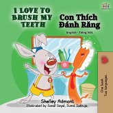 I Love to Brush My Teeth (English Vietnamese Bilingual Book) I Love to Brush My Teeth (English Vietnamese Bilingual Book)