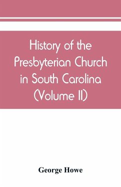 History of the Presbyterian Church in South Carolina (Volume II) - Howe, George