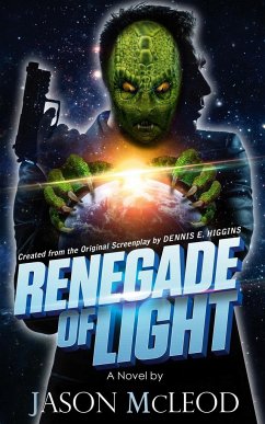 RENEGADE OF LIGHT - Jason, McLeod Montgomery; Dennis, Higgins E