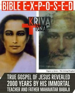 Bible Exposed : True Gospel of Jesus Revealed 2000 Years by His Immortal Teacher and Father Mahavatar Babaji (eBook, ePUB) - Dna, Kalki Kriva