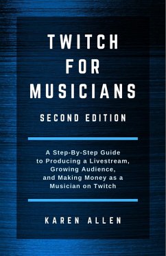 Twitch for Musicians Second Edition (eBook, ePUB) - Allen, Karen