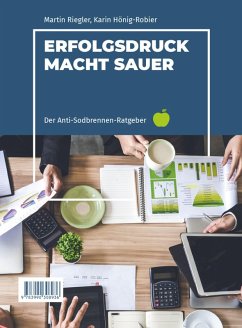 Erfolgsdruck macht sauer (eBook, ePUB) - Riegler, Martin; Hönig, Karin