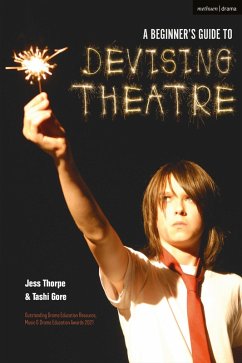 A Beginner's Guide to Devising Theatre (eBook, ePUB) - Thorpe, Jess; Gore, Tashi