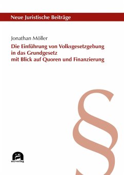 Die Einführung von Volksgesetzgebung in das Grundgesetz mit Blick auf Quoren und Finanzierung (eBook, PDF) - Möller, Jonathan