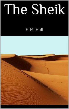 The Sheik (eBook, ePUB) - Hull, E. M.